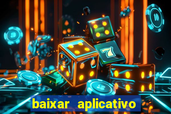 baixar aplicativo do jogo do tigrinho